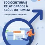 Aspectos socioculturais relacionados à saúde do homem: uma perspectiva comparada