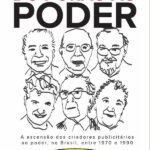 Do porão ao poder: a ascensão dos criadores publicitários ao poder, no Brasil, entre 1970 e 1990: Estudo das trajetórias de Roberto Duailibi, José Zaragoza, Francesc Petit, Neil Ferreira, Washington Olivetto e Nizan Guanaes