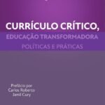 Currículo crítico, educação transformadora: políticas e práticas