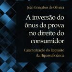 A inversão do ônus da prova no direito do consumidor: caracterização do requisito da hipossuficiência