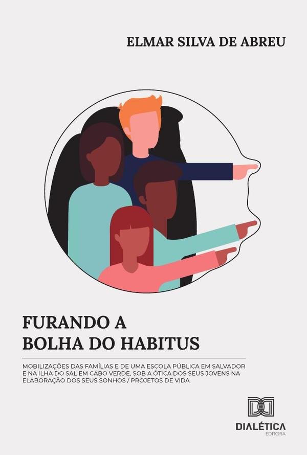 683575_IMAGEN_TAPA_G_001 Furando a bolha do habitus: mobilizações das famílias e de uma escola pública em Salvador e na Ilha do Sal em Cabo Verde, sob a ótica dos seus jovens na elaboração dos seus sonhos - Imagen 1