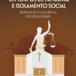 A assistência religiosa em tempos de pandemia e isolamento social: liberdade de fé e segurança dos fiéis em debate