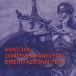 Aspectos contemporâneos do Direito Aeronáutico