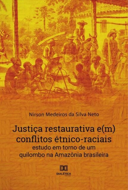 Justiça restaurativa e(m) conflitos étnico-raciais: estudo em torno de um quilombo na Amazônia brasileira