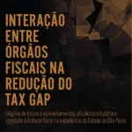 Interação entre órgãos fiscais na redução do "tax gap": regime de trocas e aproveitamentos, eficiência tributária e combate à ilicitude fiscal na experiência do Estado de São Paulo