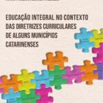 Educação integral no contexto das diretrizes curriculares de alguns municípios catarinenses