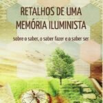 Retalhos de uma memória iluminista: sobre o saber, o saber fazer e o saber ser