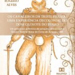 Os Cavaleiros da Triste Figura: uma experiência decolonial do Dom Quixote do Bugio: um processo artístico de criação cênica com o Grupo Teatral Boca de Cena de Aracaju - SE