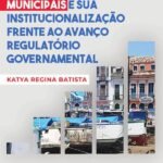 A estruturação das controladorias municipais e sua institucionalização frente ao avanço regulatório governamental