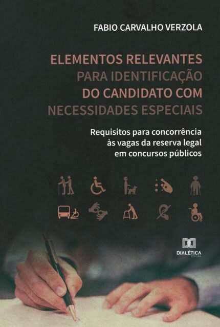 Elementos relevantes para identificação do candidato com necessidades especiais: requisitos para concorrência às vagas da reserva legal em concursos públicos