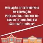 Avaliação de Desempenho na Formação Profissional Docente no Ensino Secundário em São Tomé e Príncipe