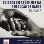 Tessituras do Cuidado em Saúde Mental e Redução de Danos na Bahia: experiências da Aliança de Redução de Danos Fátima Cavalcanti