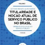 Titularidade e noção atual de serviço público no Brasil: origem e evolução do serviço público