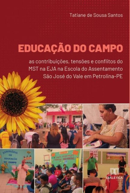 Educação do Campo: as contribuições, tensões e conflitos do MST na EJA na Escola do Assentamento São José do Vale em Petrolina-PE
