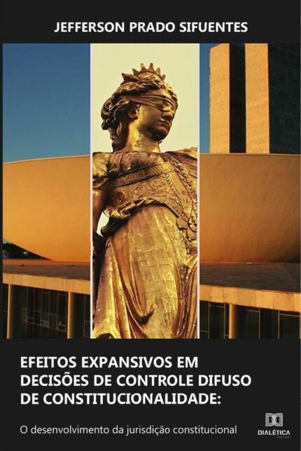 Efeitos expansivos em decisões de controle difuso de constitucionalidade: o desenvolvimento da jurisdição constitucional