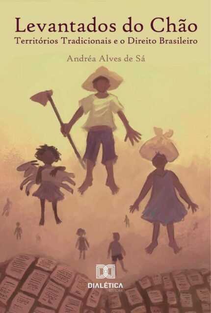 Levantados do Chão: territórios tradicionais e o Direito Brasileiro