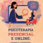Psicoterapia presencial e online: caminhos diferentes que se encontram
