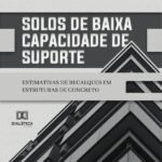 Solos de baixa capacidade de suporte: estimativas de recalques em estruturas de concreto