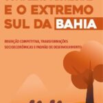 Complexo Florestal e o Extremo Sul da Bahia: inserção competitiva, transformações socioeconômicas e padrão de desenvolvimento