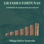 Imposto Sobre Grandes Fortunas: viabilidade de implementação no Brasil