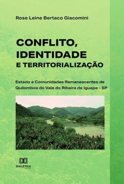 Conflito, Identidade e Territorialização: Estado e Comunidades Remanescentes de Quilombos do Vale do Ribeira de Iguape - SP