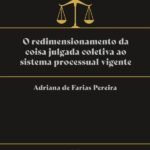 O redimensionamento da coisa julgada coletiva ao sistema processual vigente