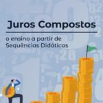 Juros Compostos: o ensino a partir de Sequências Didáticas