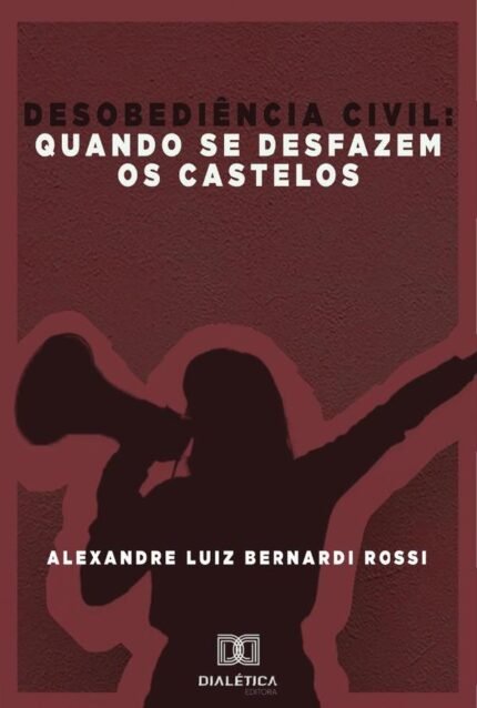 Desobediência Civil: quando se desfazem os castelos