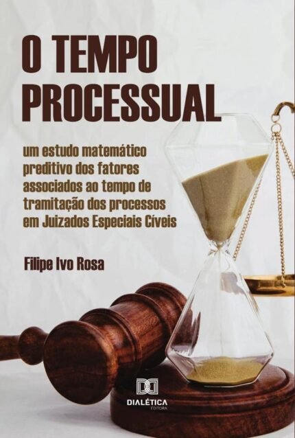 O Tempo Processual: um estudo matemático preditivo dos fatores associados ao tempo de tramitação dos processos em Juizados Especiais Cíveis