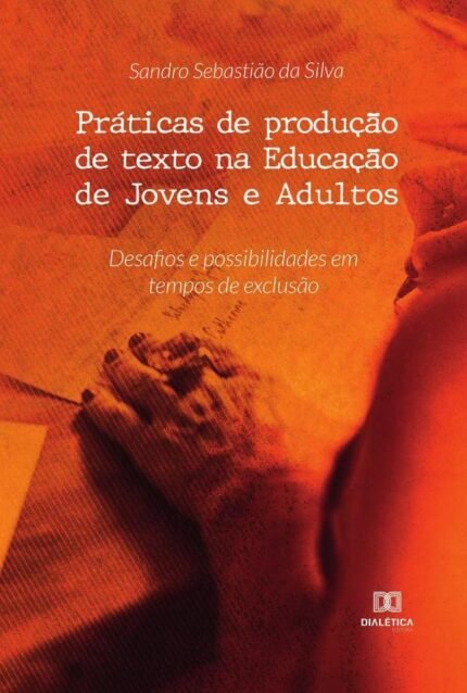 Práticas de produção de texto na Educação de Jovens e Adultos: desafios e possibilidades em tempos de exclusão