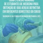 Competências Mínimas de Estudantes de Medicina para Obtenção de Vias Aéreas Definitiva em Diferentes Semestres do Curso: validação de sua técnica de intubação orotraqueal (IOT)