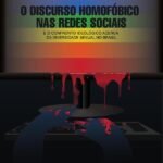 O Discurso Homofóbico nas Redes Sociais: e o confronto ideológico acerca da diversidade sexual no Brasil