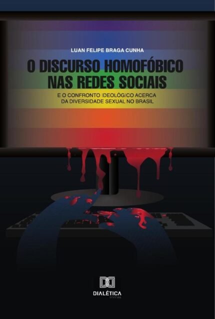 O Discurso Homofóbico nas Redes Sociais: e o confronto ideológico acerca da diversidade sexual no Brasil