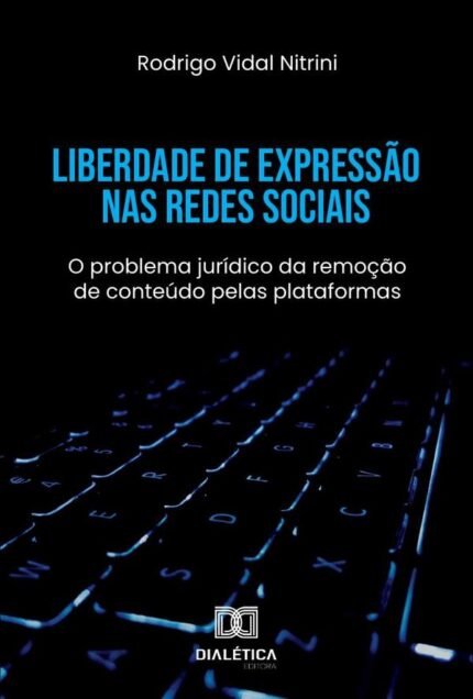 Liberdade de Expressão nas Redes Sociais: o problema jurídico da remoção de conteúdo pelas plataformas