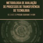 Metodologia de Avaliação de Processos de Transferência de Tecnologia: os casos do PROSUB, Guarani e H-XBR