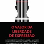O valor da liberdade de expressão: uma perspectiva econômica sobre a limitação do livre exercício da garantia fundamental da fala e pensamento e a censura judicial