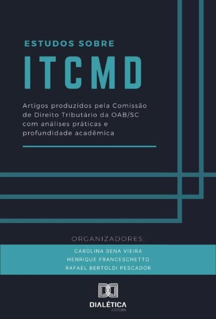 Estudos sobre ITCMD: artigos produzidos pela Comissão de Direito Tributário da OAB/SC com análises práticas e profundidade acadêmica