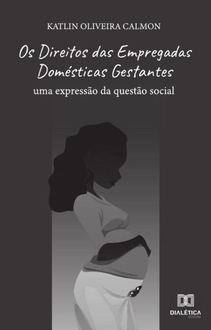 Os Direitos das Empregadas Domésticas Gestantes: uma expressão da questão social