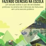 Fazendo ciências na escola: um estudo sobre o uso de atividades práticas no ensino de Ciências da Natureza em uma escola pública