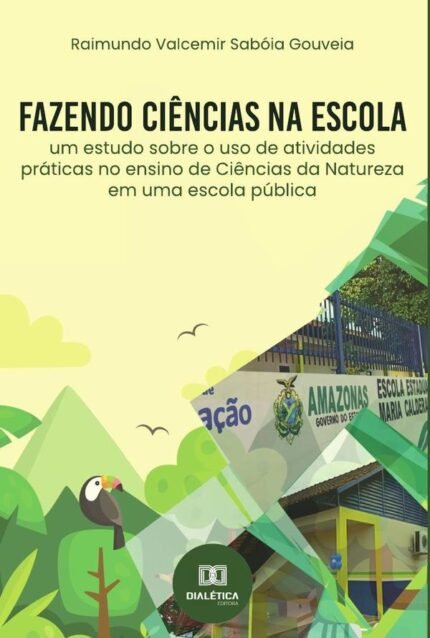 Fazendo ciências na escola: um estudo sobre o uso de atividades práticas no ensino de Ciências da Natureza em uma escola pública