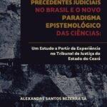 A aplicação dos precedentes judiciais no Brasil e o novo paradigma epistemológico das ciências