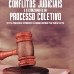 A massificação dos conflitos judiciais e o esvaziamento do processo coletivo frente à priorização de instrumentos de demandas individuais para solução coletiva