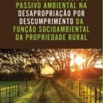 A dedução do valor do passivo ambiental na desapropriação por descumprimento da função socioambiental da propriedade rural