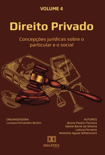 Direito Privado - concepções jurídicas sobre o particular e o social: Volume 4