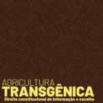 Agricultura transgênica: direito constitucional de informação e escolha