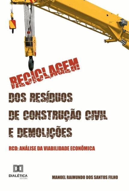 Reciclagem dos Resíduos de Construção Civil e Demolições - RCD: análise da viabilidade econômica