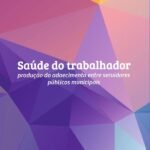 Saúde do trabalhador: produção do adoecimento entre servidores públicos municipais
