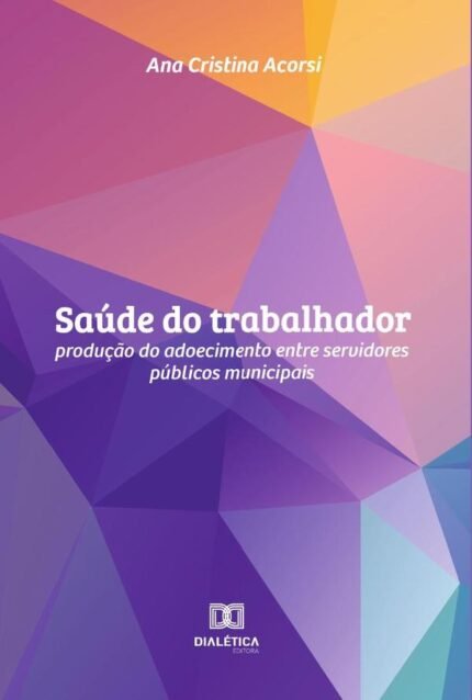 Saúde do trabalhador: produção do adoecimento entre servidores públicos municipais
