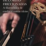 Iniciação coletiva em instrumentos de cordas friccionadas: a filarmônica de cordas e outras ideias