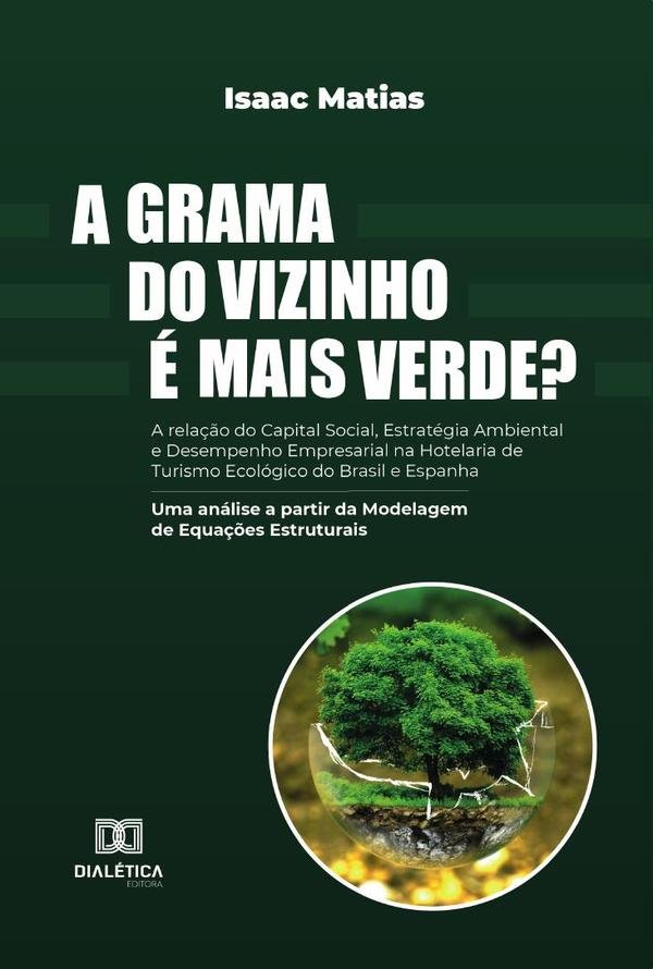 685370_IMAGEN_TAPA_G_001 A grama do vizinho é mais verde? A relação do Capital Social, Estratégia Ambiental e Desempenho Empresarial na Hotelaria de Turismo Ecológico do Brasil e Espanha: uma análise a partir da Modelagem de Equações Estruturais - Imagen 1